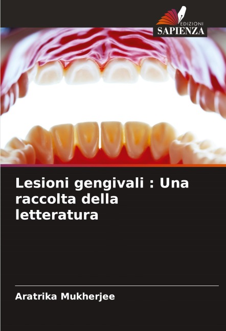Lesioni gengivali : Una raccolta della letteratura - Aratrika Mukherjee