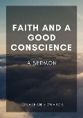 Faith and a Good Conscience: A Sermon - Jonathan Edwards