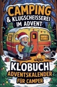 Cover-Bild zum Titel 'Camping & Klugscheißerei im Advent - Klobuch-Adventskalender für Camper' von 'Andreas Klosser'