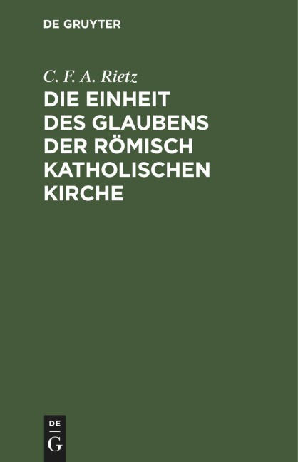 Die Einheit des Glaubens der römisch katholischen Kirche - C. F. A. Rietz