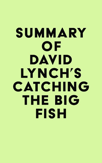 Summary of David Lynch's Catching the Big Fish - IRB Media