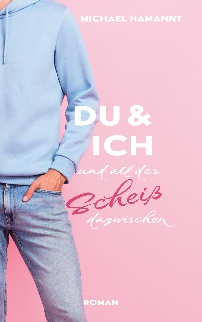 Du & Ich und all der Scheiß dazwischen - Michael Hamannt