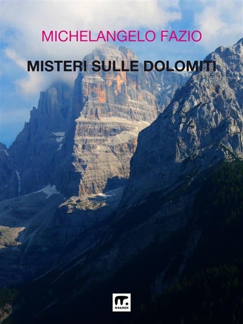 Misteri sulle Dolomiti - Michelangelo Fazio