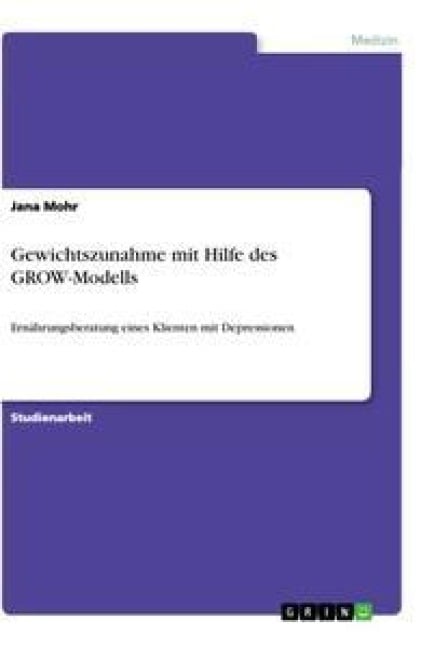 Gewichtszunahme mit Hilfe des GROW-Modells - Jana Mohr