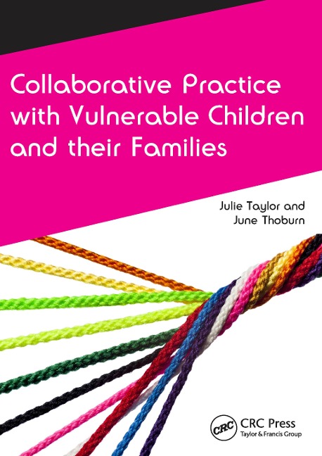 Collaborative Practice with Vulnerable Children and Their Families - Julie Taylor, June Thoburn