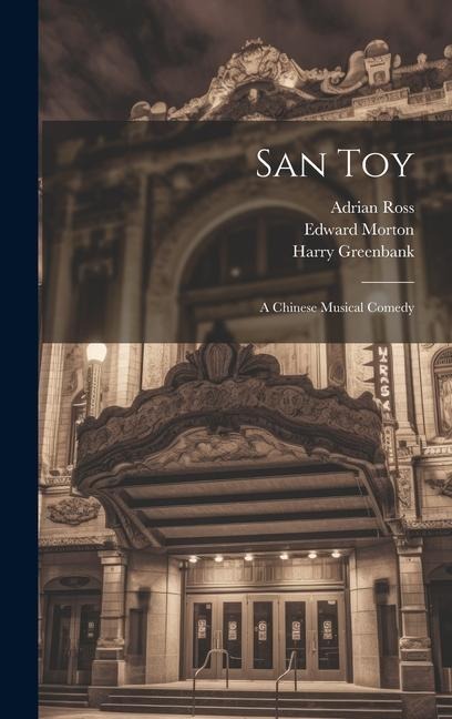 San Toy: A Chinese Musical Comedy - Sidney Jones, Edward Morton, Harry Greenbank