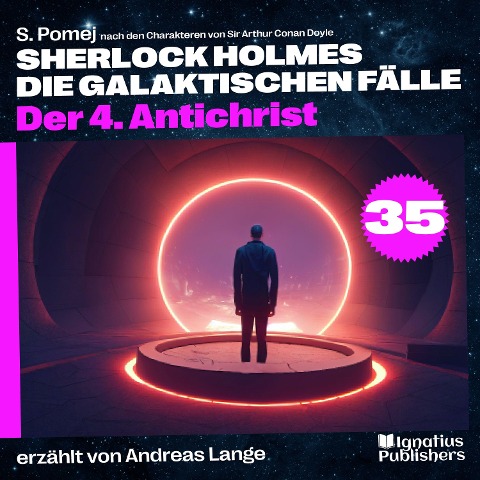Der 4. Antichrist (Sherlock Holmes - Die galaktischen Fälle, Folge 35) - Arthur Conan Doyle, S. Pomej