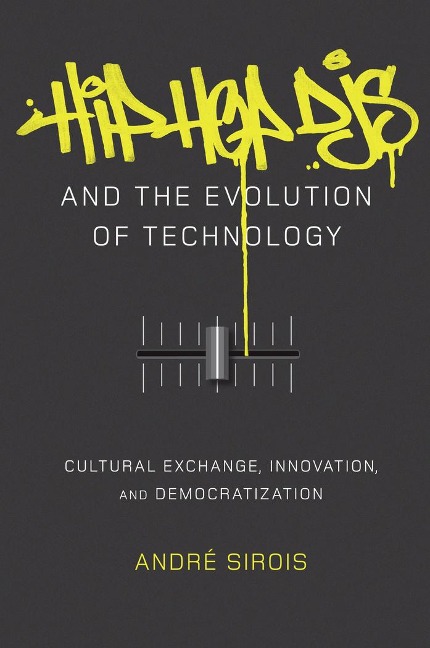 Hip Hop DJs and the Evolution of Technology - André Sirois