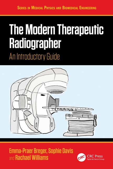 The Modern Therapeutic Radiographer - Emma-Praer Breger, Sophie Davis, Rachael Williams