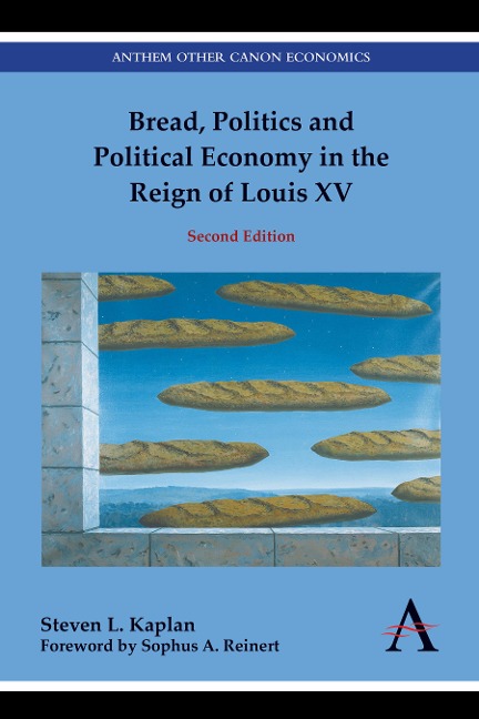 Bread, Politics and Political Economy in the Reign of Louis XV - Steven L. Kaplan