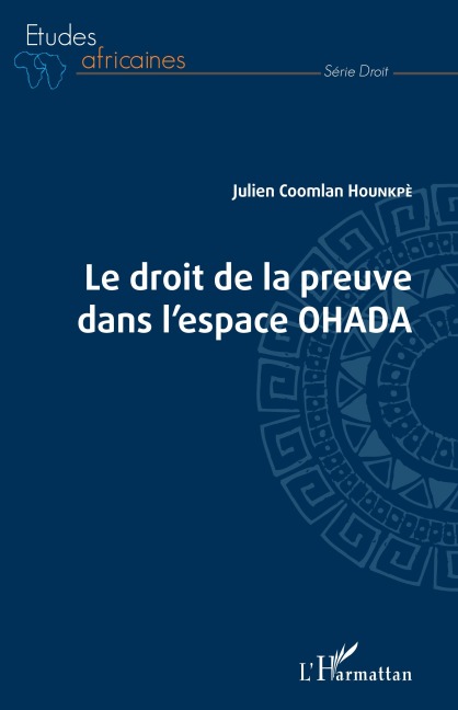 Droit de la preuve dans l'espace OHADA - Julien Coomlan Hounkpè