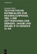 Cover-Bild zum Titel 'Textkritische Materialien zur Hexateuchfrage, Teil 1: Die Gottesnamen der Genesis. Jakob und Israel P in Genesis 12-50' von 'Johannes Dahse'