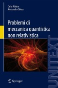 Cover-Bild zum Titel 'Problemi di meccanica quantistica non relativistica' von 'Alessandro Chiesa, Carlo Alabiso'
