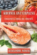 Kuchnia Antyzapalna - Aleksandra Nowak