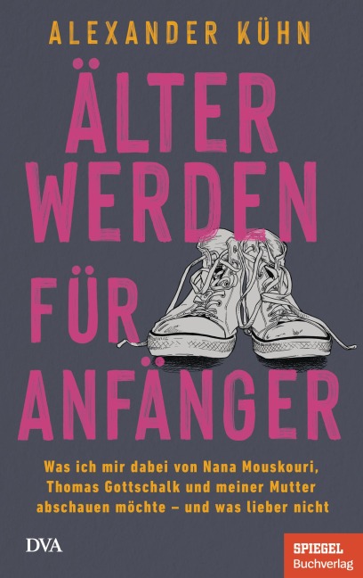 Älterwerden für Anfänger - Alexander Kühn
