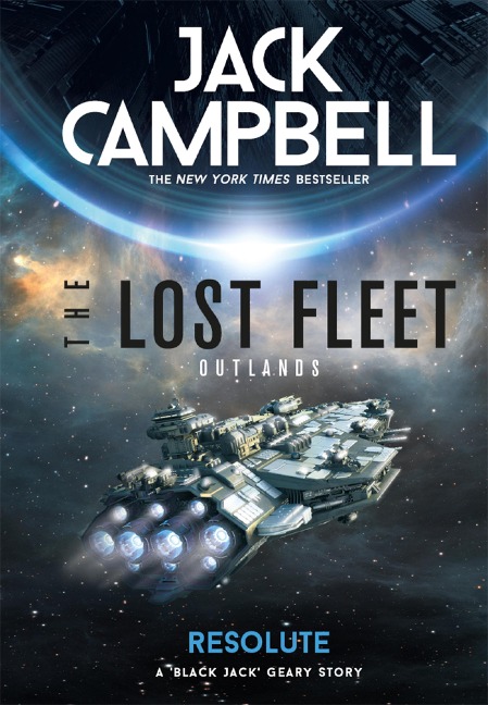 The Lost Fleet: Outlands - Resolute - Jack Campbell