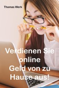 Cover-Bild zum Titel 'Verdienen Sie online Geld von zu Hause aus!' von 'Thomas Werk'