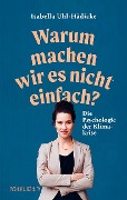 Cover-Bild zum Titel 'Warum machen wir es nicht einfach?' von 'Isabella Uhl-Hädicke'
