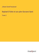 Cover-Bild zum Titel 'Raphael D'Urbin et son père Giovanni Santi' von 'Johann David Passavant'