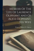 Cover-Bild zum Titel 'Memoir Of The Life Of Laurence Oliphant and Of Alice Oliphant, His Wife' von 'Margaret Wilson Oliphant'