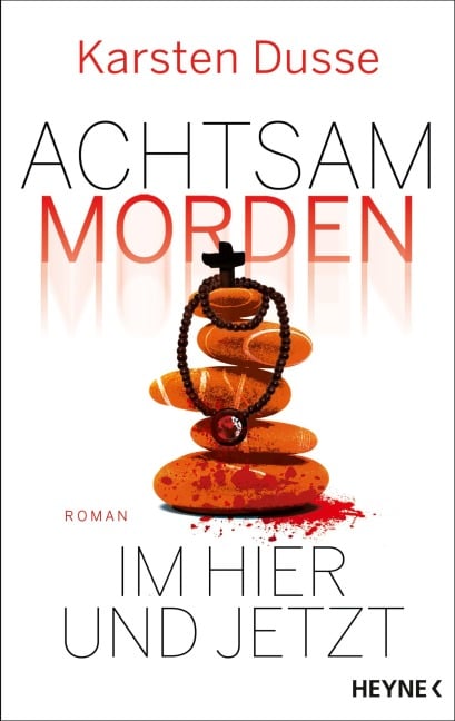 Achtsam morden im Hier und Jetzt - Karsten Dusse