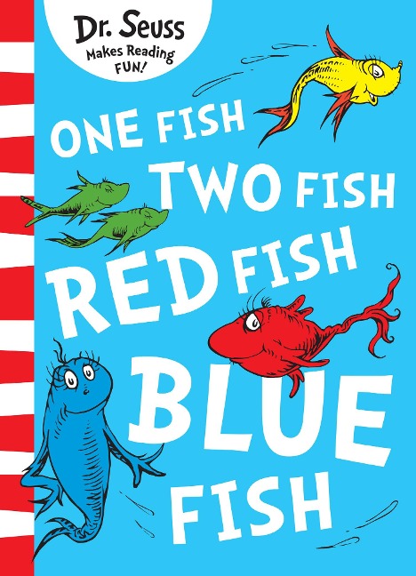 One Fish, Two Fish, Red Fish, Blue Fish - Dr Seuss
