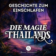 Cover-Bild zum Titel 'Die Magie Thailands: Geschichte zum Einschlafen' von 'Marco Neumann, Marco Neumann'