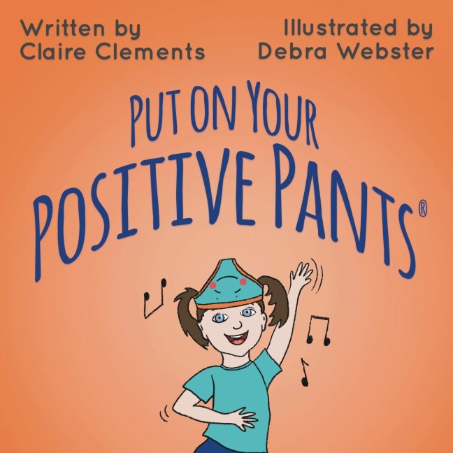 Put on your Positive Pants® - Claire Clements