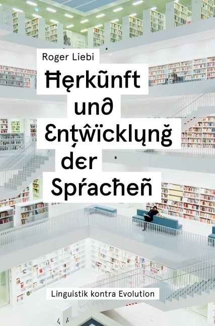 Herkunft und Entwicklung der Sprachen - Roger Liebi