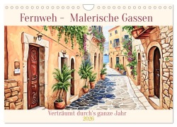 Cover-Bild zum Titel 'Fernweh - Malerische Gassen (Wandkalender 2026 DIN A4 quer), CALVENDO Monatskalender' von ''