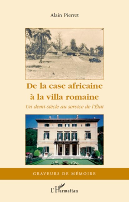 De la case africaine à la villa romaine - Alain Pierret