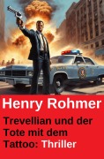 Cover-Bild zum Titel 'Trevellian und der Tote mit dem Tattoo: Thriller' von 'Henry Rohmer'