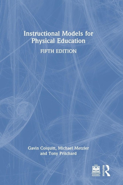 Instructional Models for Physical Education - Gavin Colquitt, Tony Pritchard, Michael Metzler