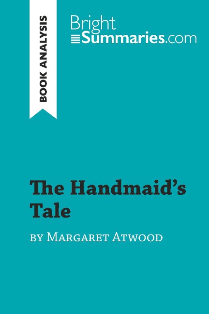 The Handmaid's Tale by Margaret Atwood (Book Analysis) - Bright Summaries
