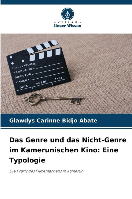 Das Genre und das Nicht-Genre im Kamerunischen Kino: Eine Typologie - Glawdys Carinne Bidjo Abate