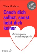 Cover-Bild zum Titel 'Coach dich selbst, sonst liebt dich keiner' von 'Talane Miedaner'