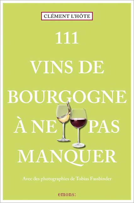 111 Vins de Bourgogne à ne pas manquer - Clément L'hôte