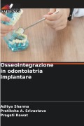 Cover-Bild zum Titel 'Osseointegrazione in odontoiatria implantare' von 'Aditya Sharma, Pratiksha A. Srivastava, Pragati Rawat'
