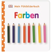 Mein Fühlbilderbuch. Farben - 