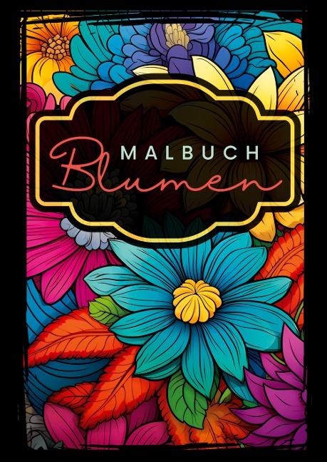 Malbuch Blumen - Nora Milles, Anna Piok, Tatjana Dobslaw
