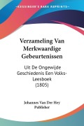 Cover-Bild zum Titel 'Verzameling Van Merkwaardige Gebeurtenissen' von 'Johannes Van Der Hey Publisher'