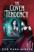 Cover-Bild zum Titel 'The Coven Tendency' von 'Zoe Hana Mikuta'