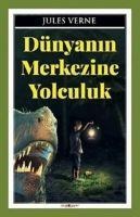 Dünyanin Merkezine Yolculuk - Jules Verne