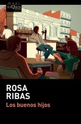 Cover-Bild zum Titel 'Los buenos hijos' von 'Rosa Ribas'