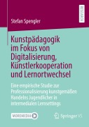 Cover-Bild zum Titel 'Kunstpädagogik im Fokus von Digitalisierung, Künstlerkooperation und Lernortwechsel' von 'Stefan Spengler'
