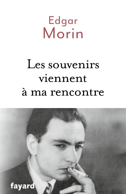 Les souvenirs viennent à ma rencontre - Edgar Morin