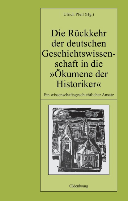 Die Rückkehr der deutschen Geschichtswissenschaft in die "Ökumene der Historiker" - 