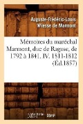 Cover-Bild zum Titel 'Mémoires Du Maréchal Marmont, Duc de Raguse, de 1792 À 1841. IV. 1811-1812 (Éd.1857)' von 'Auguste-Frédéric-Louis Wiesse de Marmont'