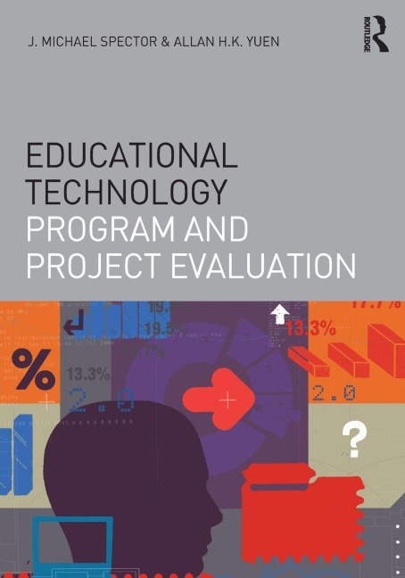 Educational Technology Program and Project Evaluation - J. Michael Spector, Allan H. K. Yuen