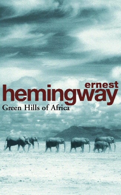 Green Hills of Africa - Ernest Hemingway